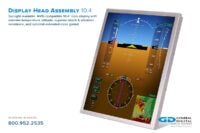 Display Head Assembly 10.4 for Simulators - Sunlight readable and night vision goggle-compatible 10.4" core display with an extreme temperature latitude, superior shock & vibration resistance, and an optional extended color gamut make this unit ideal for avionic, military, medical and other simulators Display Head Assembly 10.4 for Simulators - Sunlight readable and night vision goggle-compatible 10.4" core display with an extreme temperature latitude, superior shock & vibration resistance, and an optional extended color gamut make this unit ideal for avionic, military, medical and other simulators